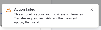 An Action failed notification saying the amount is over the Interac e-Transfer limit and another payment option is needed